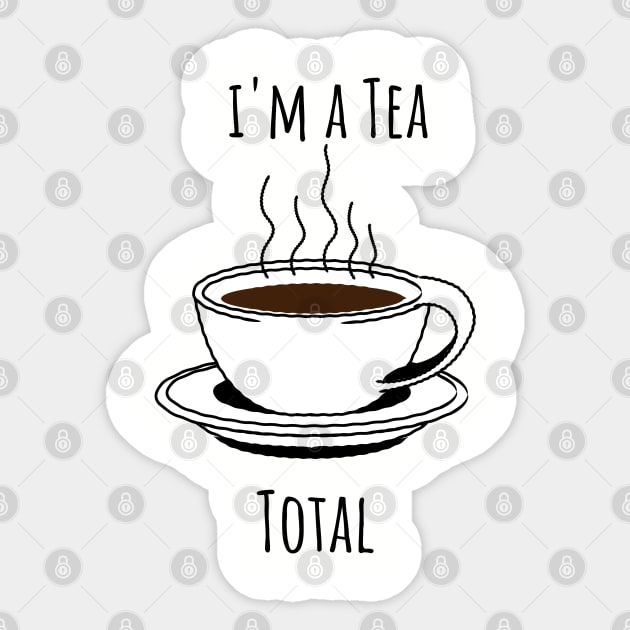 I'm a Tea Total - Teetotal - Lover of Teas Sticker by tnts